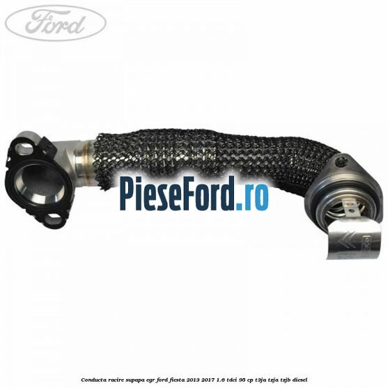 Conducta racire supapa EGR Ford Fiesta 2013-2017 1.6 TDCi 95 cp T3JA, TZJA, TZJB diesel