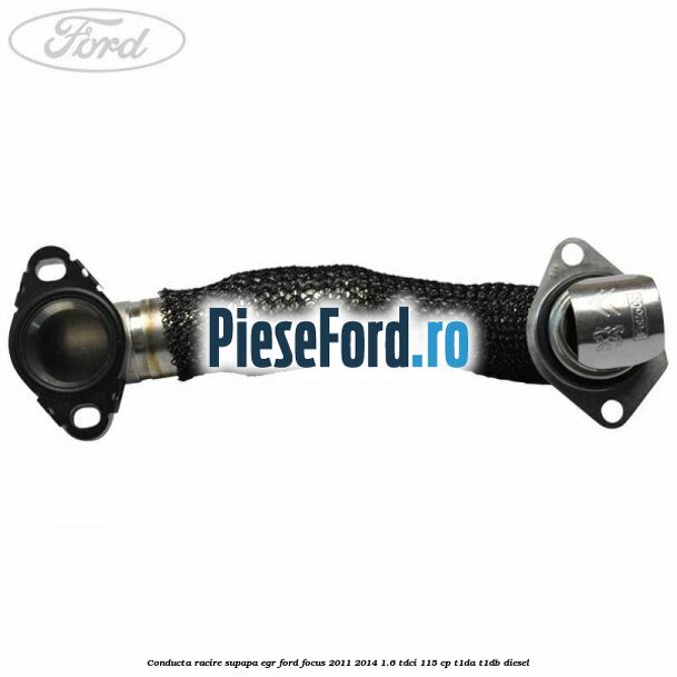 Conducta racire supapa EGR Ford Focus 2011-2014 1.6 TDCi 115 cp T1DA, T1DB diesel