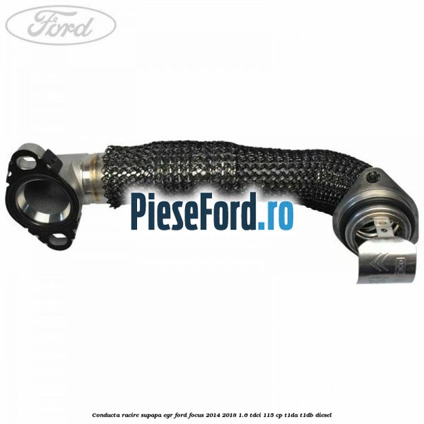 Conducta racire supapa EGR Ford Focus 2014-2018 1.6 TDCi 115 cp T1DA, T1DB diesel