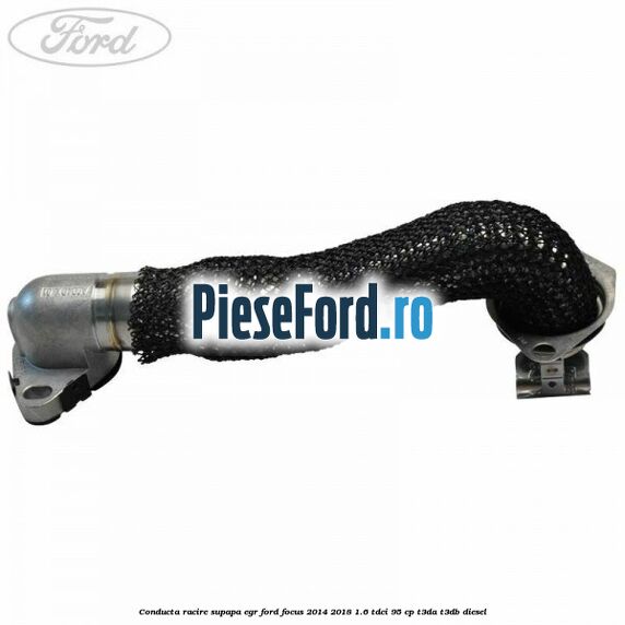 Conducta racire supapa EGR Ford Focus 2014-2018 1.6 TDCi 95 cp T3DA, T3DB diesel