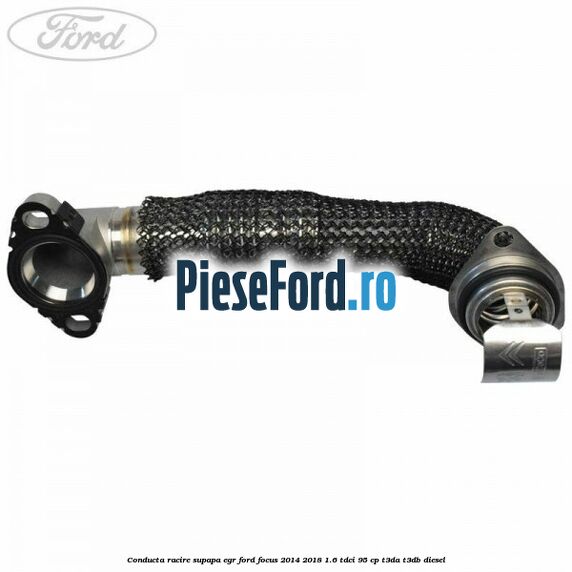 Conducta racire supapa EGR Ford Focus 2014-2018 1.6 TDCi 95 cp T3DA, T3DB diesel