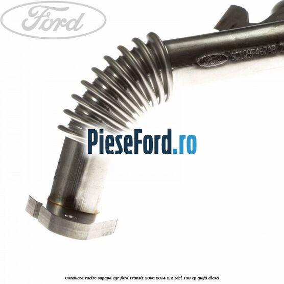 Conducta racire supapa EGR Ford Transit 2006-2014 2.2 TDCi 130 cp QWFA diesel