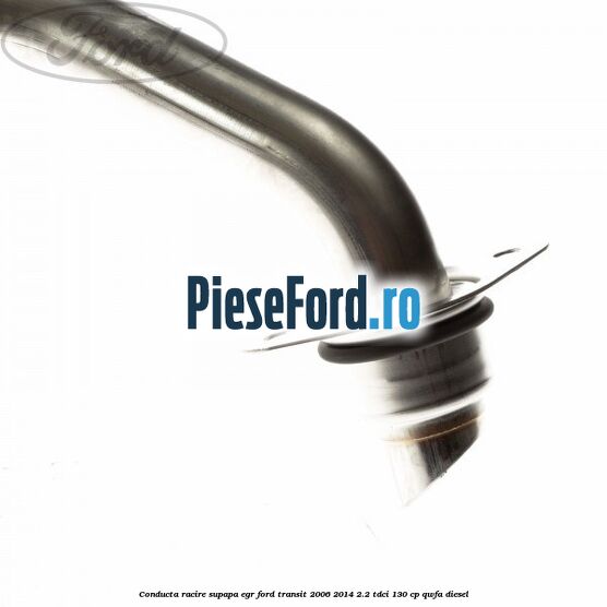 Conducta racire supapa EGR Ford Transit 2006-2014 2.2 TDCi 130 cp QWFA diesel