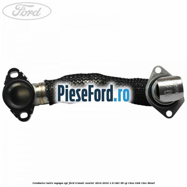 Conducta racire supapa EGR Ford Transit Courier 2014-2018 1.6 TDCi 95 cp T3CA, T3CB, T3CC diesel