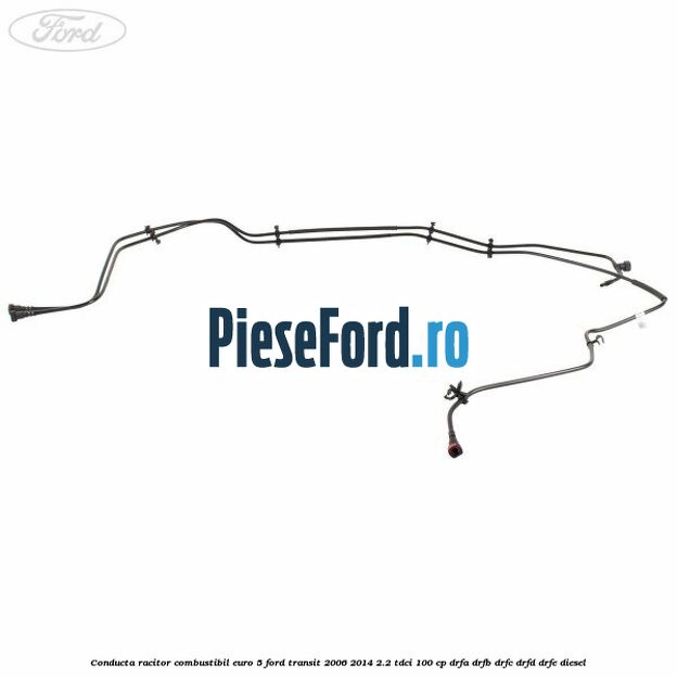 Conducta racitor combustibil euro 5 Ford Transit 2006-2014 2.2 TDCi 100 cp Conducta racitor combustibil euro 5 Ford Transit 2006-2014 2.2 TDCi 100 cp DRFA, DRFB, DRFC, DRFD, DRFE diesel