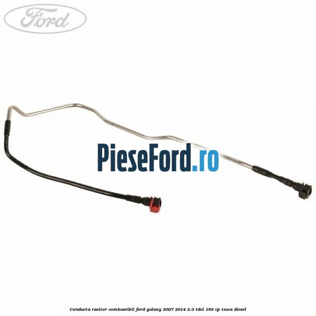 Conducta racitor combustibil Ford Galaxy 2007-2014 2.0 TDCi 163 cp TXWA diesel