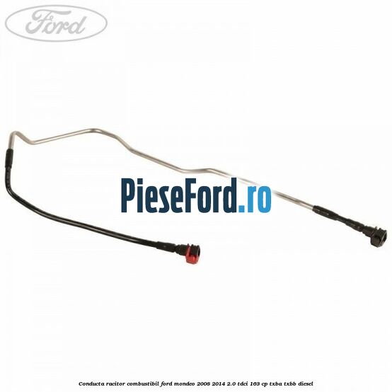 Conducta racitor combustibil Ford Mondeo 2008-2014 2.0 TDCi 163 cp Conducta racitor combustibil Ford Mondeo 2008-2014 2.0 TDCi 163 cp TXBA, TXBB diesel