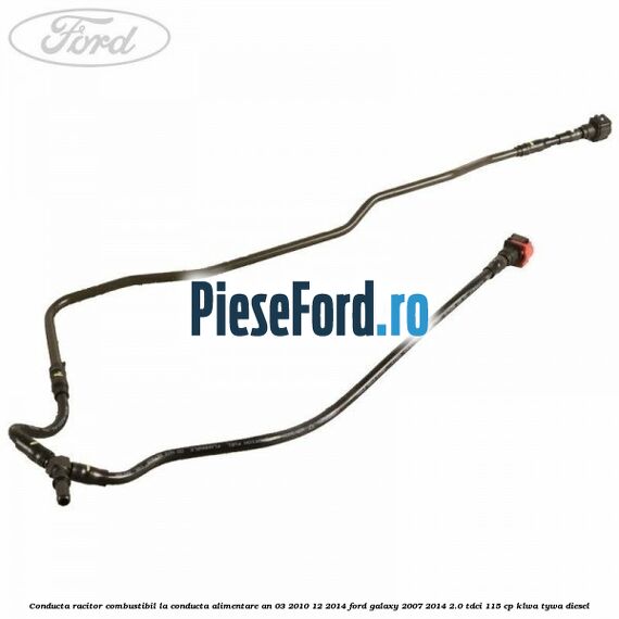 Conducta racitor combustibil la conducta alimentare an 03/2010-12/2014 Ford Galaxy 2007-2014 2.0 TDCi 115 cp KLWA, TYWA diesel
