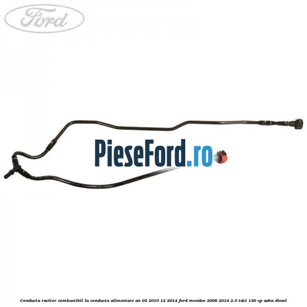 Conducta racitor combustibil la conducta alimentare an 03/2010-12/2014 Ford Mondeo 2008-2014 2.0 TDCi 130 cp Conducta racitor combustibil la conducta alimentare an 03/2010-12/2014 Ford Mondeo 2008-2014 2.0 TDCi 130 cp AZBA diesel