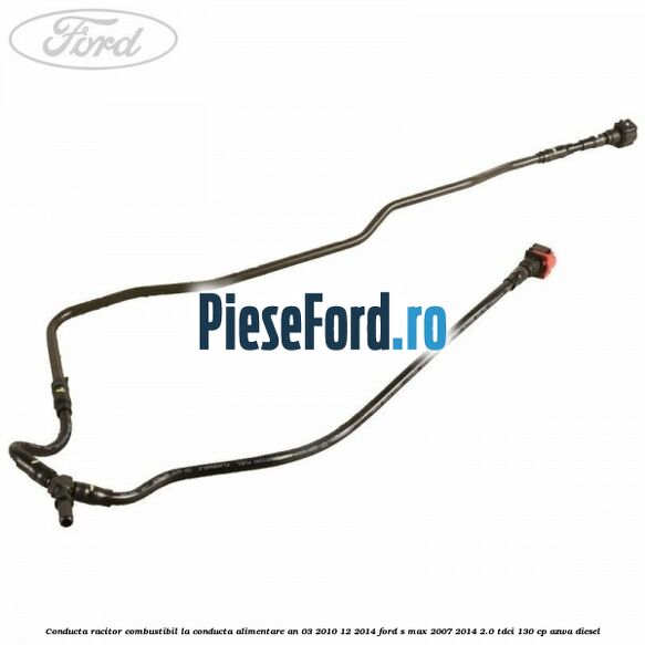 Conducta racitor combustibil la conducta alimentare an 03/2010-12/2014 Ford S-Max 2007-2014 2.0 TDCi 130 cp AZWA diesel