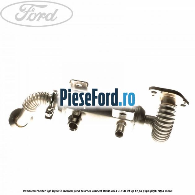 Conducta racitor EGR injectie Siemens Ford Tourneo Connect 2002-2014 1.8 Di 75 cp BHPA, P7PA, P7PB, R2PA diesel