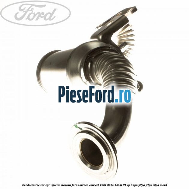Conducta racitor EGR injectie Siemens Ford Tourneo Connect 2002-2014 1.8 Di 75 cp BHPA, P7PA, P7PB, R2PA diesel