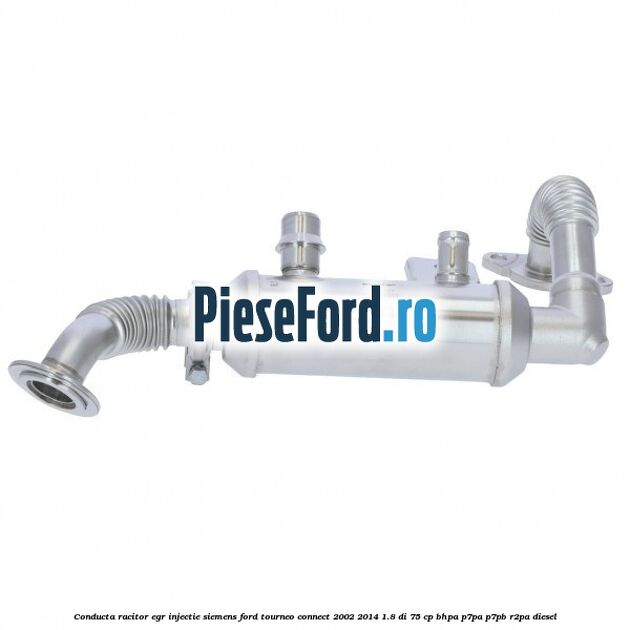 Conducta racitor EGR injectie Siemens Ford Tourneo Connect 2002-2014 1.8 Di 75 cp BHPA, P7PA, P7PB, R2PA diesel