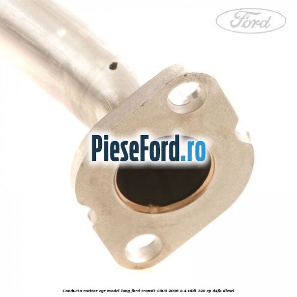 Conducta racitor EGR model lung Ford Transit 2000-2006 2.4 TDdi 120 cp Conducta racitor EGR model lung Ford Transit 2000-2006 2.4 TDdi 120 cp D4FA diesel