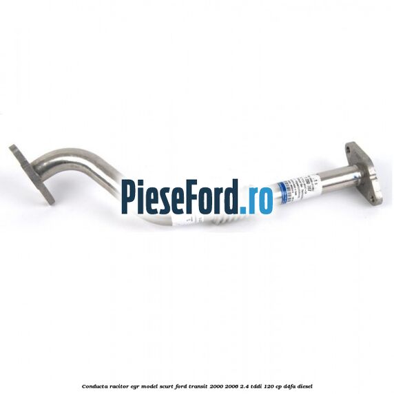 Conducta racitor EGR model scurt Ford Transit 2000-2006 2.4 TDdi 120 cp D4FA diesel
