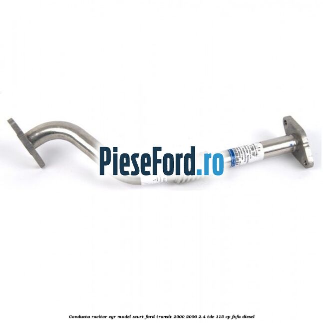 Conducta racitor EGR model scurt Ford Transit 2000-2006 2.4 TDE 115 cp FXFA diesel