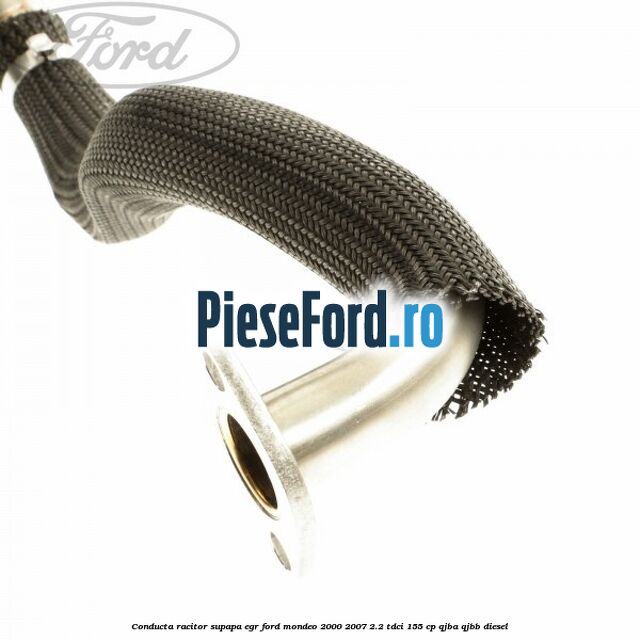 Conducta racitor supapa EGR Ford Mondeo 2000-2007 2.2 TDCi 155 cp QJBA, QJBB diesel