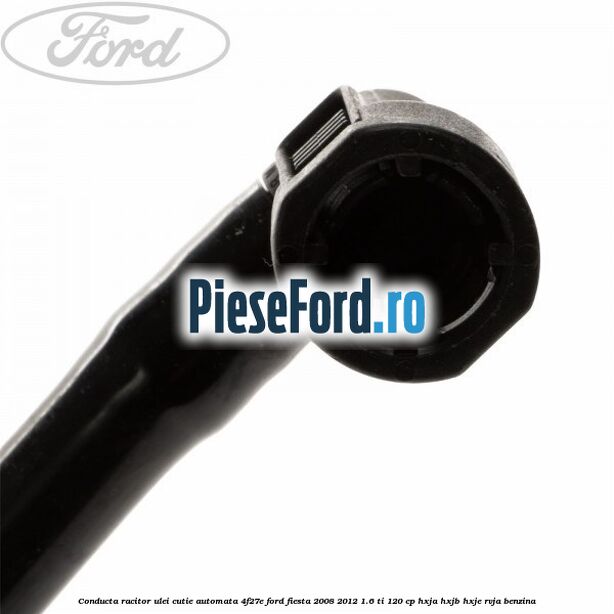 Conducta racitor ulei cutie automata 4F27E Ford Fiesta 2008-2012 1.6 Ti 120 cp HXJA, HXJB, HXJE, RVJA benzina