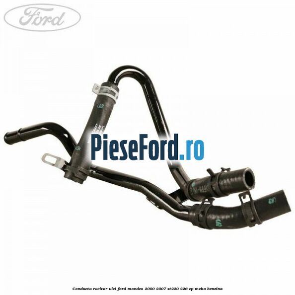 Conducta racitor ulei Ford Mondeo 2000-2007 ST220 226 cp MEBA benzina