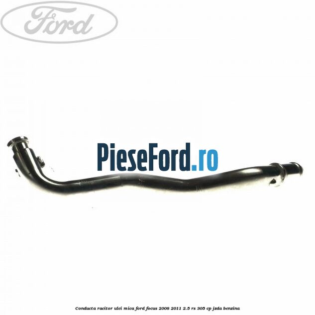Conducta racitor ulei mica Ford Focus 2008-2011 2.5 RS 305 cp JZDA benzina