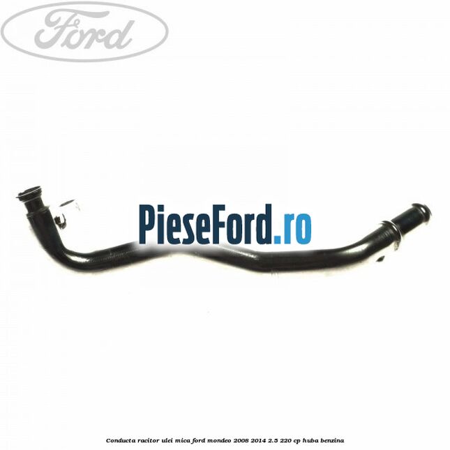 Conducta racitor ulei mica Ford Mondeo 2008-2014 2.5 220 cp HUBA benzina
