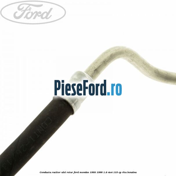Conducta racitor ulei retur Ford Mondeo 1993-1996 1.8 4x4 115 cp RKA benzina