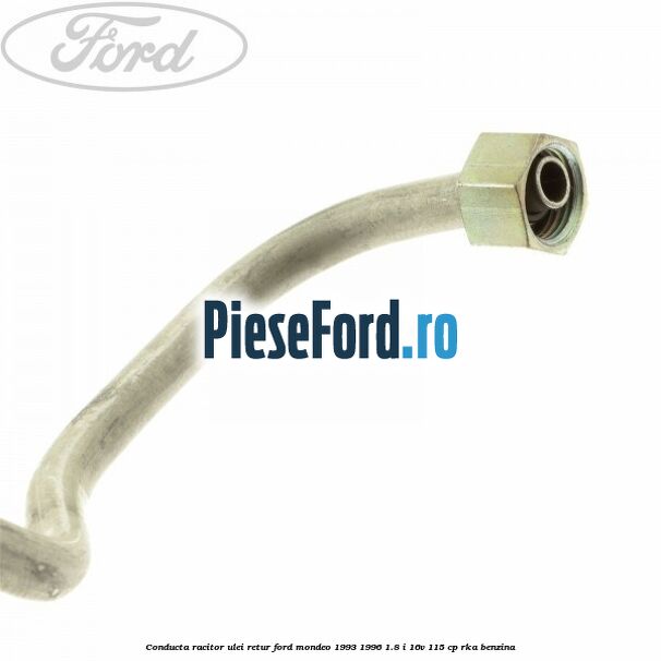 Conducta racitor ulei retur Ford Mondeo 1993-1996 1.8 i 16V 115 cp RKA benzina