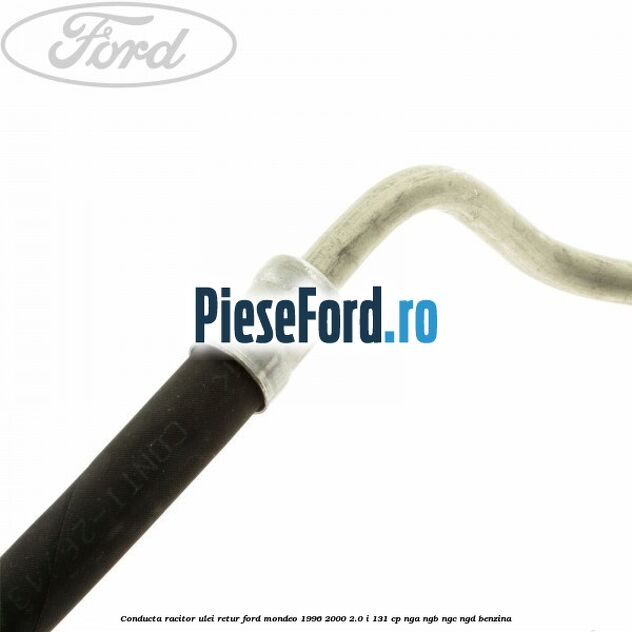Conducta racitor ulei retur Ford Mondeo 1996-2000 2.0 i 131 cp NGA, NGB, NGC, NGD benzina
