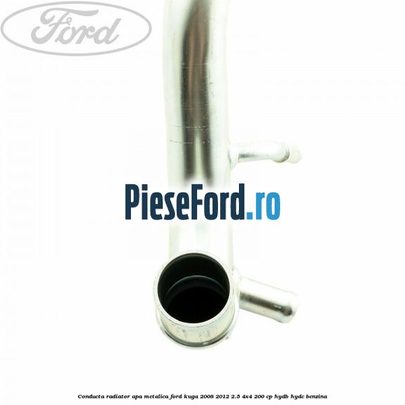 Conducta radiator apa metalica Ford Kuga 2008-2012 2.5 4x4 200 cp HYDB, HYDC benzina