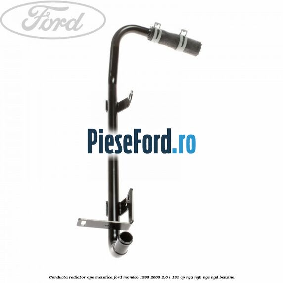 Conducta radiator apa metalica Ford Mondeo 1996-2000 2.0 i 131 cp NGA, NGB, NGC, NGD benzina