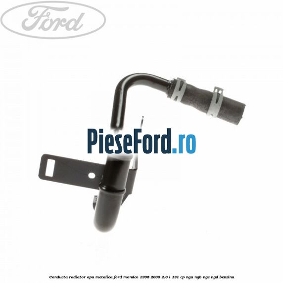 Conducta radiator apa metalica Ford Mondeo 1996-2000 2.0 i 131 cp NGA, NGB, NGC, NGD benzina