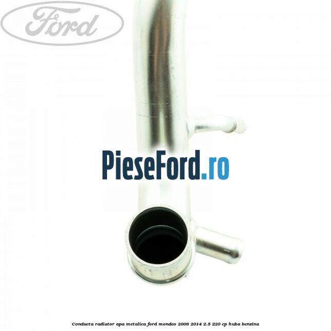 Conducta radiator apa metalica Ford Mondeo 2008-2014 2.5 220 cp Conducta radiator apa metalica Ford Mondeo 2008-2014 2.5 220 cp HUBA benzina