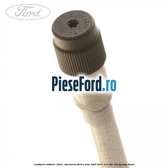 Conducta radiator clima , aeroterma Ford C-Max 2007-2011 2.0 TDCi 110 cp IXDA diesel