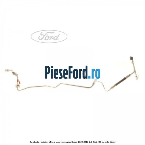 Conducta radiator clima , aeroterma Ford Focus 2008-2011 2.0 TDCi 110 cp Conducta radiator clima , aeroterma Ford Focus 2008-2011 2.0 TDCi 110 cp IXDA diesel