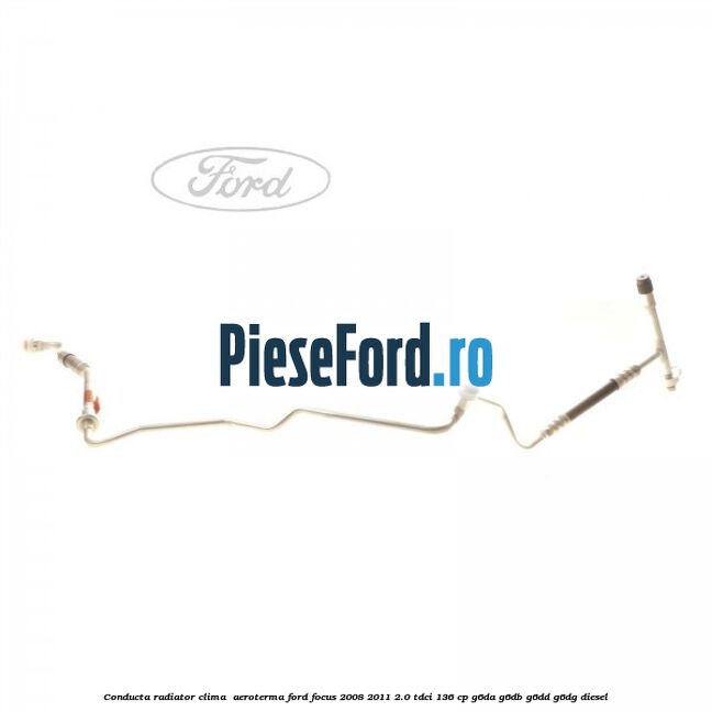 Conducta radiator clima , aeroterma Ford Focus 2008-2011 2.0 TDCi 136 cp G6DA, G6DB, G6DD, G6DG diesel