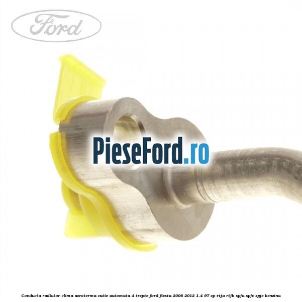 Conducta radiator clima aeroterma cutie automata 4 trepte Ford Fiesta 2008-2012 1.4 97 cp RTJA, RTJB, SPJA, SPJC, SPJE benzina