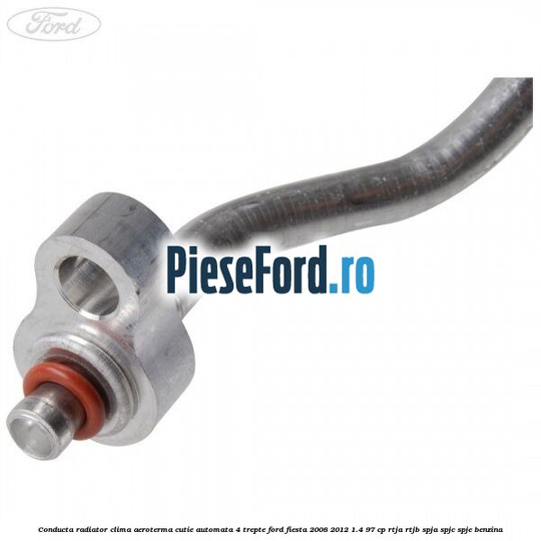 Conducta radiator clima aeroterma cutie automata 4 trepte Ford Fiesta 2008-2012 1.4 97 cp RTJA, RTJB, SPJA, SPJC, SPJE benzina