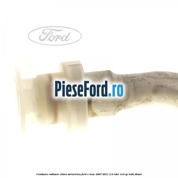 Conducta radiator clima aeroterma Ford C-Max 2007-2011 2.0 TDCi 110 cp IXDA diesel