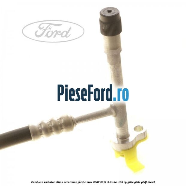 Conducta radiator clima aeroterma Ford C-Max 2007-2011 2.0 TDCi 133 cp Conducta radiator clima aeroterma Ford C-Max 2007-2011 2.0 TDCi 133 cp G6DC, G6DE, G6DF diesel