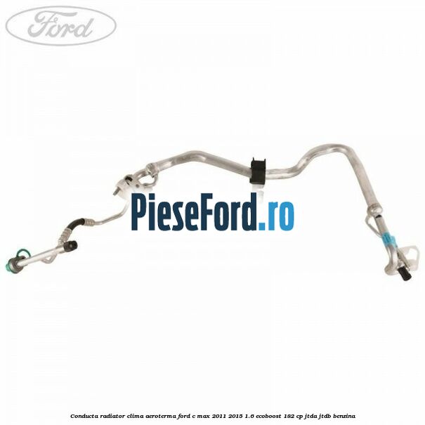 Conducta radiator clima aeroterma Ford C-Max 2011-2015 1.6 EcoBoost 182 cp JTDA, JTDB benzina