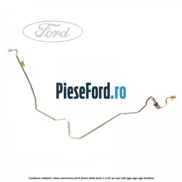 Conducta radiator clima aeroterma Ford Fiesta 2008-2012 1.4 97 cp RTJA, RTJB, SPJA, SPJC, SPJE benzina