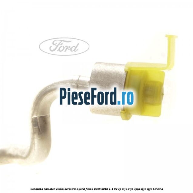 Conducta radiator clima aeroterma Ford Fiesta 2008-2012 1.4 97 cp Conducta radiator clima aeroterma Ford Fiesta 2008-2012 1.4 97 cp RTJA, RTJB, SPJA, SPJC, SPJE benzina