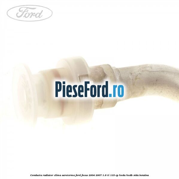 Conducta radiator clima, aeroterma Ford Focus 2004-2007 1.6 Ti 115 cp Conducta radiator clima, aeroterma Ford Focus 2004-2007 1.6 Ti 115 cp HXDA, HXDB, SIDA benzina