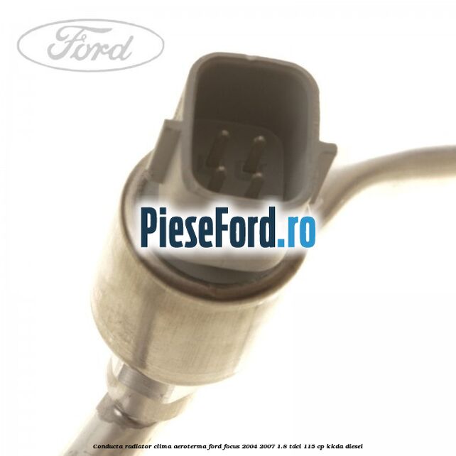 Conducta radiator clima aeroterma Ford Focus 2004-2007 1.8 TDCi 115 cp KKDA diesel