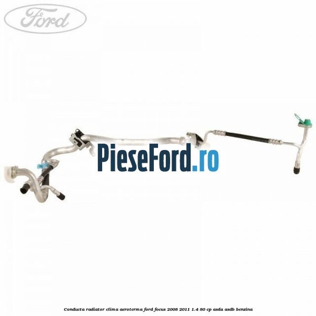 Conducta radiator clima aeroterma Ford Focus 2008-2011 1.4 80 cp ASDA, ASDB benzina