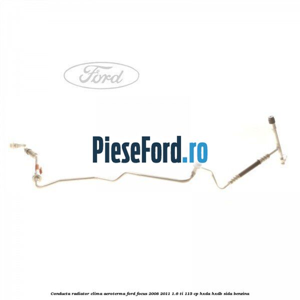 Conducta radiator clima, aeroterma Ford Focus 2008-2011 1.6 Ti 115 cp HXDA, HXDB, SIDA benzina