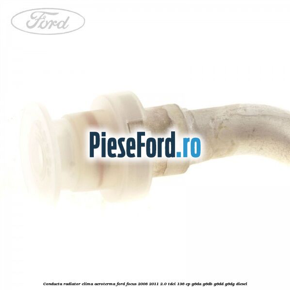 Conducta radiator clima, aeroterma Ford Focus 2008-2011 2.0 TDCi 136 cp Conducta radiator clima, aeroterma Ford Focus 2008-2011 2.0 TDCi 136 cp G6DA, G6DB, G6DD, G6DG diesel