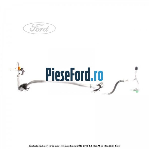 Conducta radiator clima aeroterma Ford Focus 2011-2014 1.6 TDCi 95 cp T3DA, T3DB diesel
