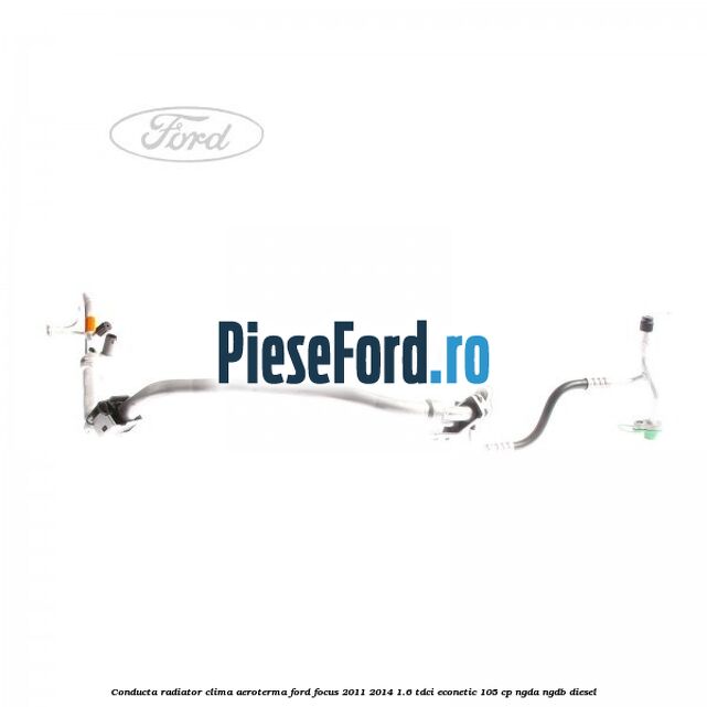 Conducta radiator clima aeroterma Ford Focus 2011-2014 1.6 TDCi ECOnetic 105 cp NGDA, NGDB diesel