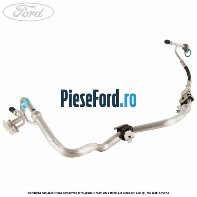 Conducta radiator clima aeroterma Ford Grand C-Max 2011-2015 1.6 EcoBoost 182 cp JTDA, JTDB benzina